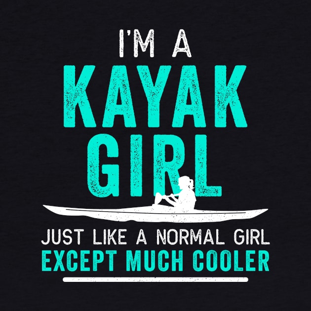 I'm a Kayak Girl Shirt Distressed Teal by ThreadsMonkey